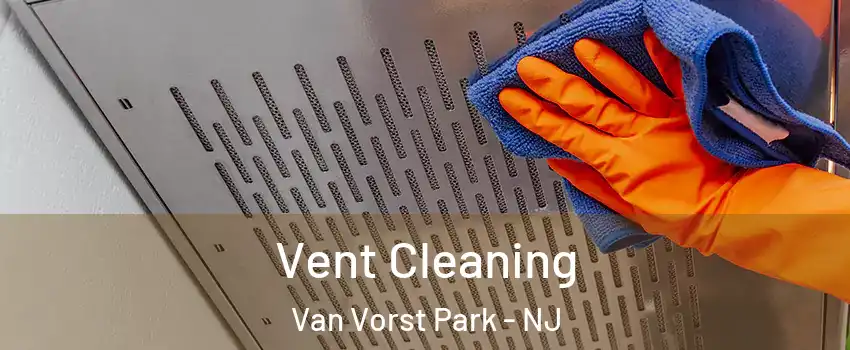 Vent Cleaning Van Vorst Park - NJ