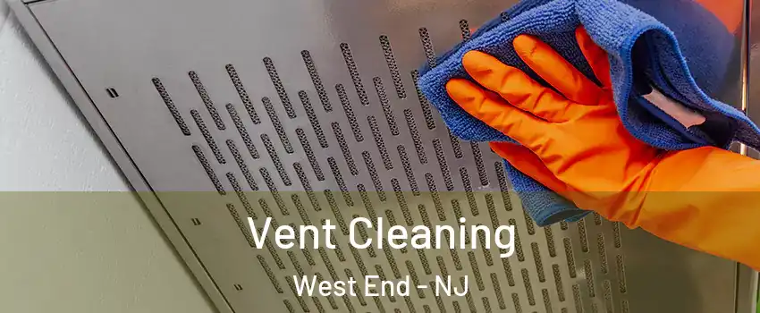 Vent Cleaning West End - NJ