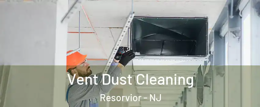 Vent Dust Cleaning Resorvior - NJ