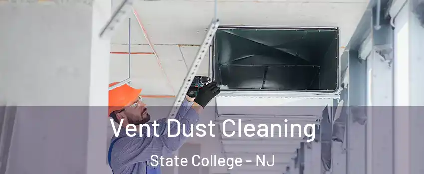Vent Dust Cleaning State College - NJ