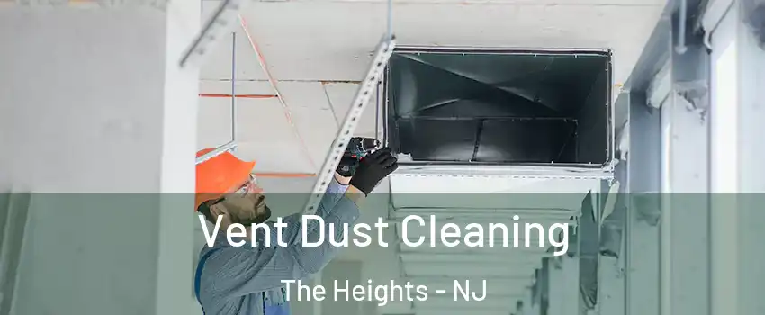 Vent Dust Cleaning The Heights - NJ