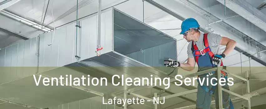 Ventilation Cleaning Services Lafayette - NJ