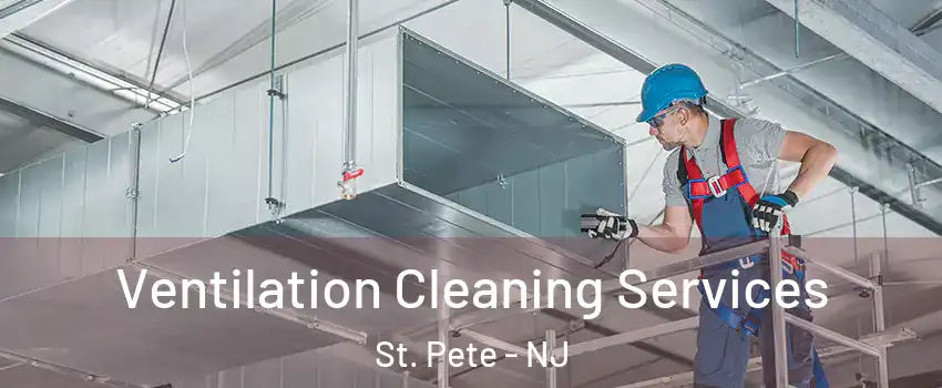 Ventilation Cleaning Services St. Pete - NJ