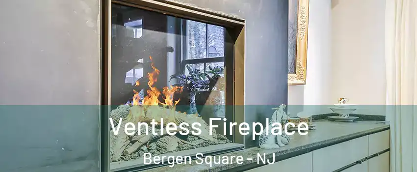 Ventless Fireplace Bergen Square - NJ