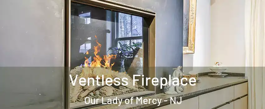 Ventless Fireplace Our Lady of Mercy - NJ