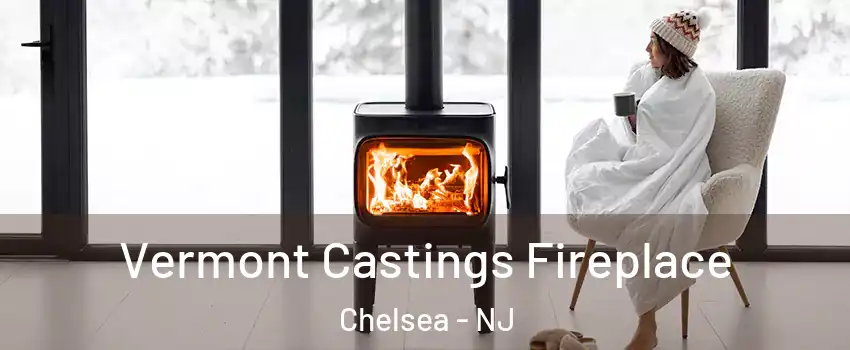 Vermont Castings Fireplace Chelsea - NJ