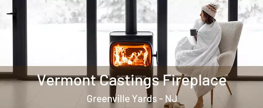 Vermont Castings Fireplace Greenville Yards - NJ