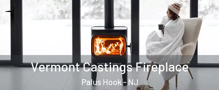 Vermont Castings Fireplace Palus Hook - NJ