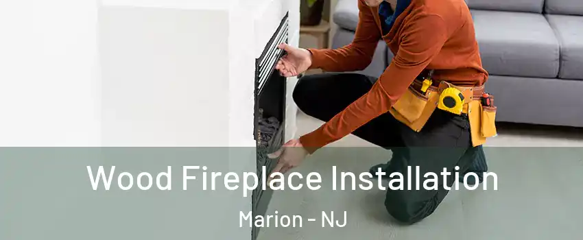 Wood Fireplace Installation Marion - NJ