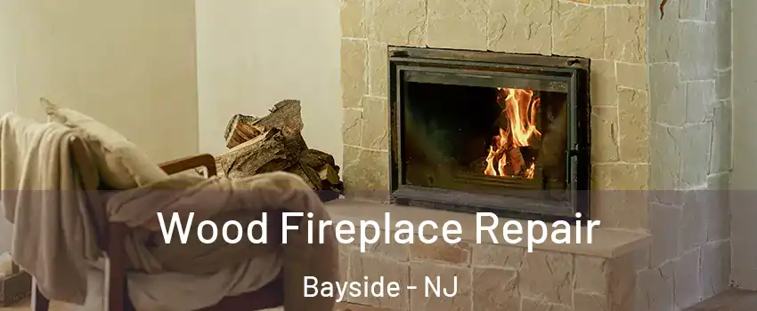 Wood Fireplace Repair Bayside - NJ