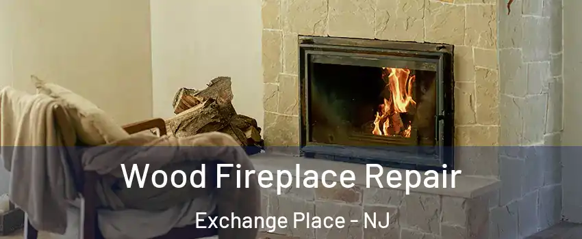 Wood Fireplace Repair Exchange Place - NJ