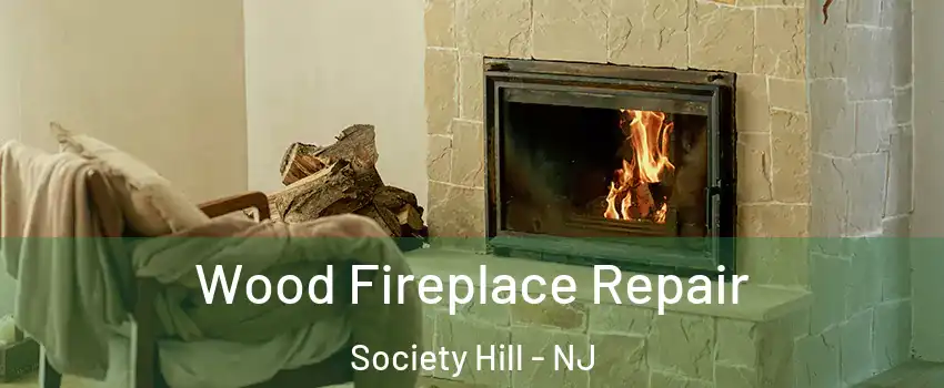 Wood Fireplace Repair Society Hill - NJ