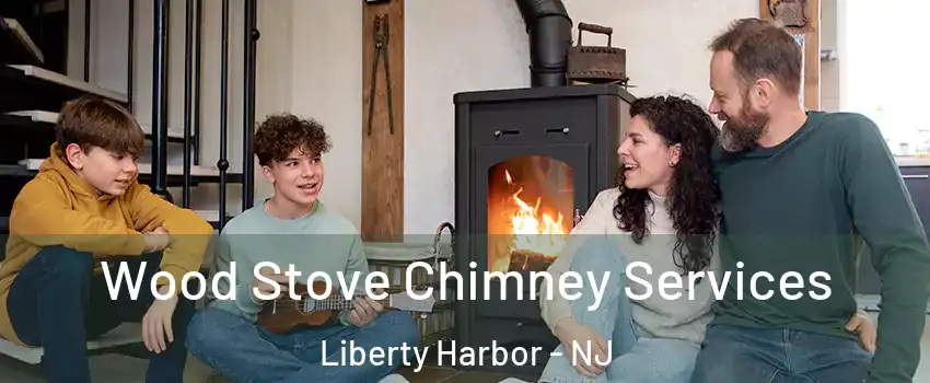 Wood Stove Chimney Services Liberty Harbor - NJ