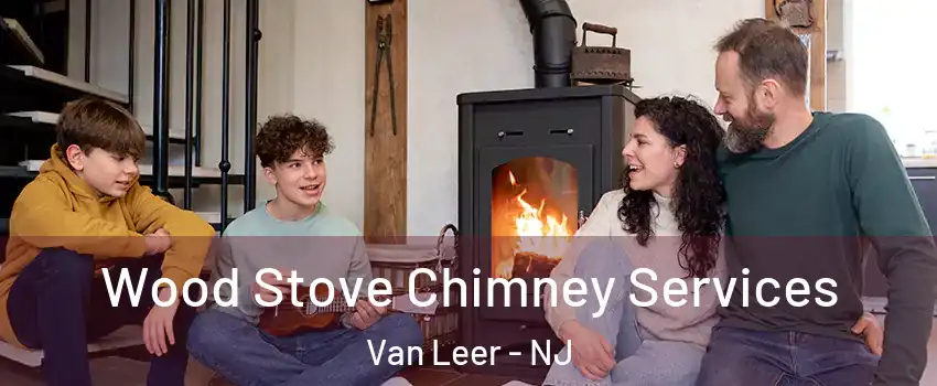 Wood Stove Chimney Services Van Leer - NJ