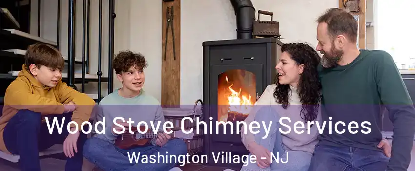 Wood Stove Chimney Services Washington Village - NJ