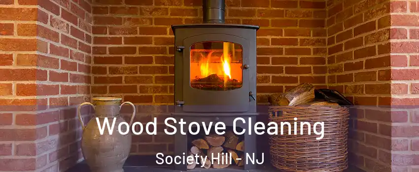Wood Stove Cleaning Society Hill - NJ