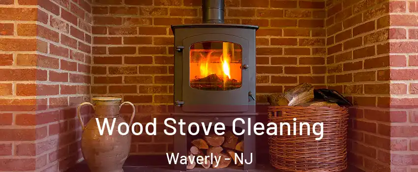 Wood Stove Cleaning Waverly - NJ