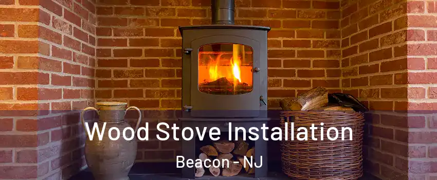 Wood Stove Installation Beacon - NJ