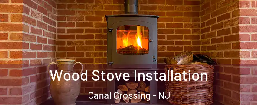 Wood Stove Installation Canal Crossing - NJ
