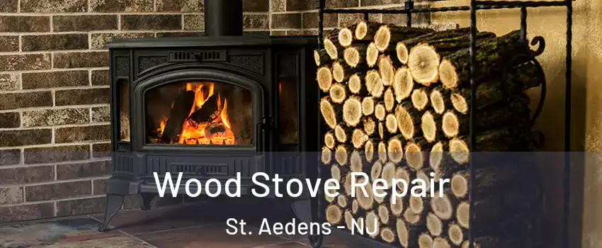 Wood Stove Repair St. Aedens - NJ