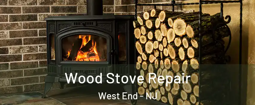 Wood Stove Repair West End - NJ